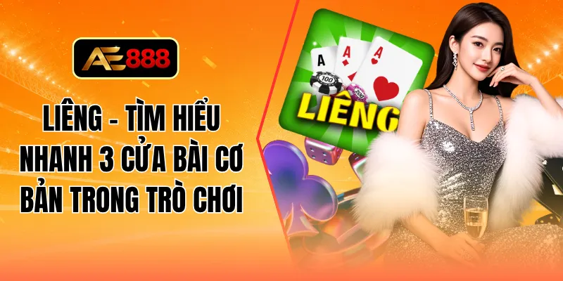 Liêng - Tìm hiểu nhanh 3 cửa bài cơ bản trong trò chơi