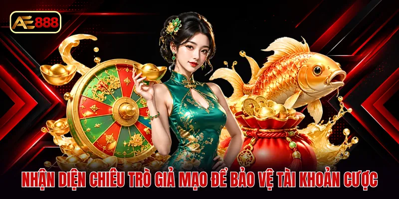Nhận diện chiêu trò giả mạo để bảo vệ tài khoản cược