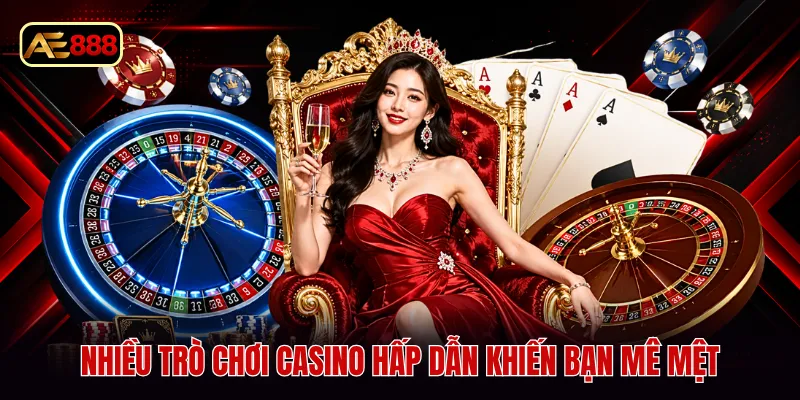 Nhiều trò chơi casino hấp dẫn khiến bạn mê mệt