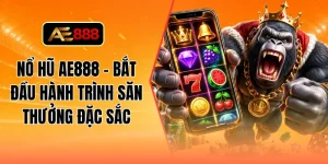 Nổ hũ AE888 - Bắt đầu hành trình săn thưởng đặc sắc