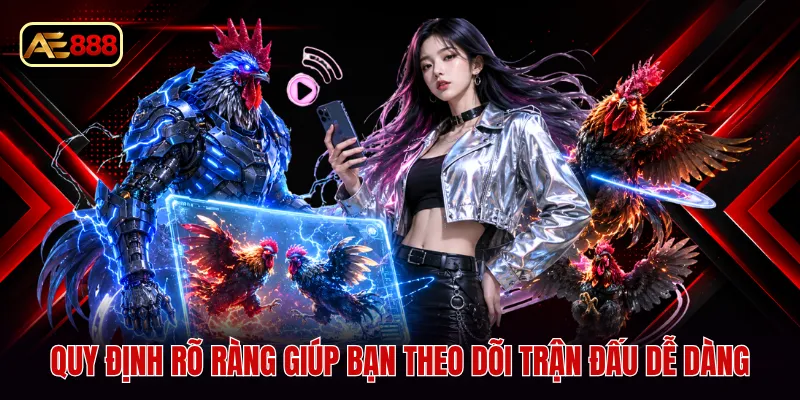 Quy định rõ ràng giúp bạn theo dõi trận đấu dễ dàng